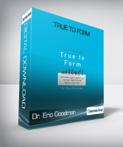 Dr. Eric Goodman - True to Form