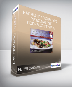 Peter D'Adamo - Eat Right 4 Your Type Personalized Cookbook Type A