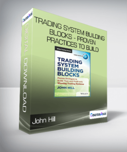 John Hill - Trading System Building Blocks - Proven Practices to Build