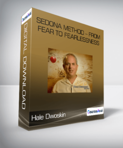 Hale Dwoskin - Sedona Method - From Fear To Fearlessness