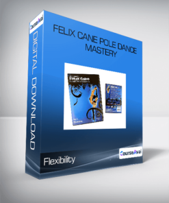 Felix Cane Pole Dance Mastery - Flexibility