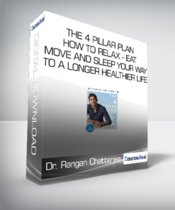 Dr. Rangan Chatterjee - The 4 Pillar Plan - How to Relax - Eat - Move and Sleep Your Way to a Longer - Healthier Life
