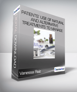 Vanessa Ruiz - Patients’ Use of Natural and Alternative Treatments to Manage Chronic Disease
