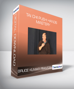 Bruce Kumar Frantzis - Tai Chi Push Hands Mastery (full)