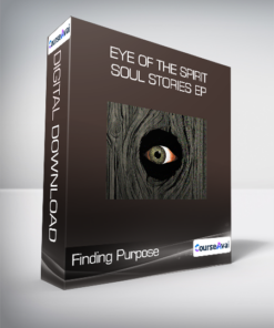 Finding Purpose - Eye of the Spirit - Soul Stories Ep