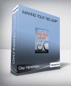 Gay Hendricks - Making Your "Big Leap"