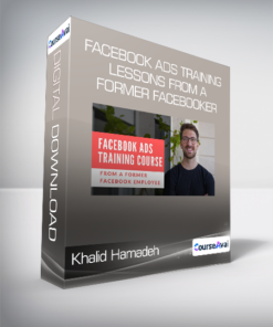 Khalid Hamadeh - Facebook Ads Training - Lessons from a Former Facebooker