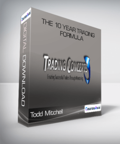 Todd Mitchell - The 10 Year Trading Formula