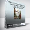 James O Fraioli & John Ash - Cooking Wild More than 150 Recipes for Eating Close to Nature