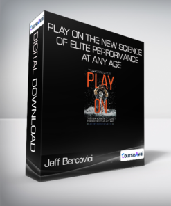Jeff Bercovici - Play On - The New Science of Elite Performance at Any Age