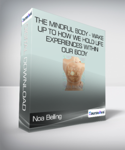 Noa Belling - The Mindful Body - Wake up to how we hold life experiences within our body