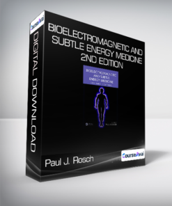 Paul J. Rosch - Bioelectromagnetic and Subtle Energy Medicine 2nd Edition