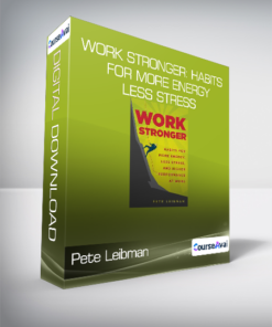 Pete Leibman - Work Stronger: Habits for More Energy