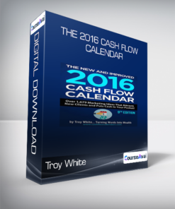 Troy White - The 2016 Cash Flow Calendar