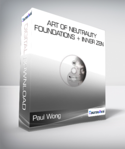 Paul Wong - Art of Neutrality - Foundations + Inner Zen