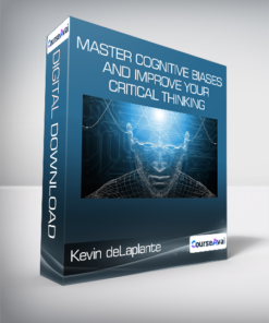 Kevin deLaplante - Master Cognitive Biases and Improve Your Critical Thinking