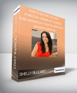 Shelly Bullard - How To Become The Most Attractive Version Of Yourself & Be Magnetic In Your Relationships - Mindbodygreen GB