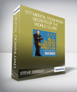 Steve Siebold - 177 Mental Toughness Secrets of the World Class