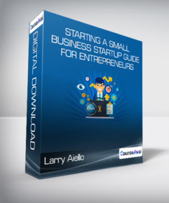 Larry Aiello - Starting a Small Business - Startup Guide for Entrepreneurs