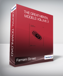 Farnam Street - The Great Mental Models Volume 2