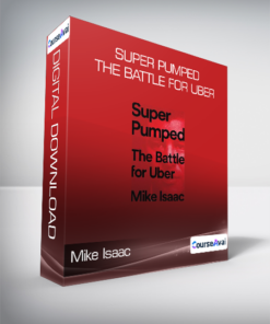 Mike Isaac - Super Pumped: The Battle for Uber