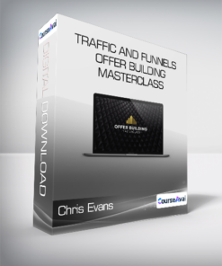 Chris Evans & Taylor Welch - Traffic And Funnels Offer Building Masterclass