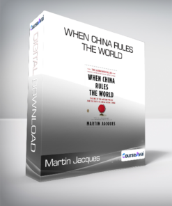 Martin Jacques - When China Rules the World