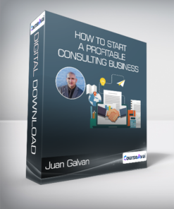 Juan Galvan - How To Start a Profitable Consulting Business