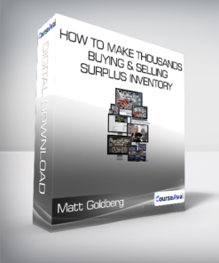 Matt Goldberg - How To Make Thousands Buying & Selling Surplus Inventory