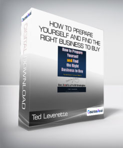 Ted Leverette - How to Prepare Yourself and Find the Right Business to Buy
