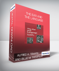 Alfred A. Tomatis and Billie M. Thompson - The Ear and the Language