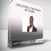 Andy Henriquez - Unlocking the Power of Story
