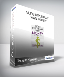Robert Kiyosaki - More Important Than Money