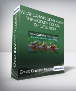 Great Courses Plus - What Darwin Didn't Know - The Modern Science of Evolution