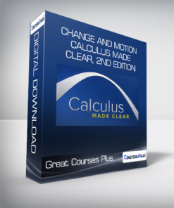 Great Courses Plus - Change and Motion - Calculus Made Clear