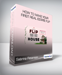 Sabrina Peterson - How To Make Your First Real Estate Flip
