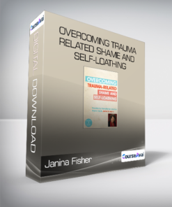 Janina Fisher - Overcoming Trauma-Related Shame and Self-Loathing