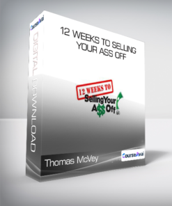 Thomas McVey - 12 Weeks to Selling Your Ass Off