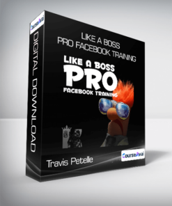 Travis Petelle - LIKE A Boss PRO Facebook Training