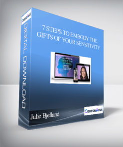 7 Steps to Embody the Gifts of Your Sensitivity With Julie Bjelland