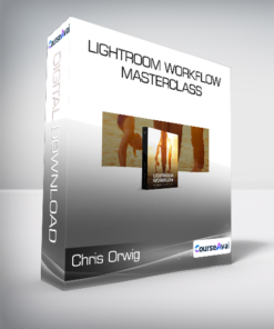 Chris Orwig - Lightroom Workflow Masterclass