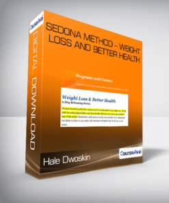 Hale Dwoskin - Sedona Method - Weight Loss And Better Health