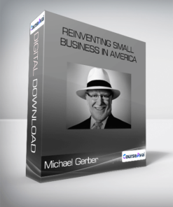 Michael Gerber - Reinventing Small Business In America