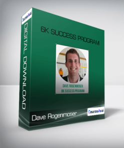 Dave Rogenmoser - 6K Success Program