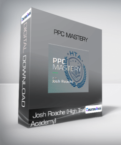 Josh Roache (High Traffic Academy) - PPC Mastery