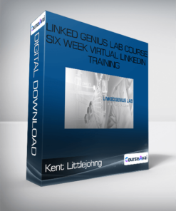 Kent Littlejohn - Linked Genius Lab Course Six Week Virtual LinkedIn Training