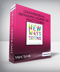 Mark Tyrrell-Conversational Reframing Course for Practitioners