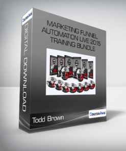 Todd Brown - Marketing Funnel Automation Live 2015 Training Bundle