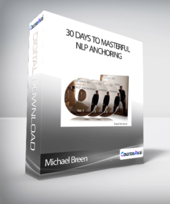 Michael Breen - 30 Days to Masterful NLP Anchoring (compressed)
