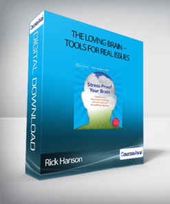 Rick Hanson - THE LOVING BRAIN - Tools for Real Issues